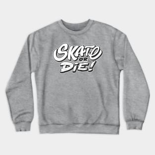 Skate or die Crewneck Sweatshirt